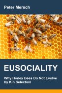 Eusociality: Why Honey Bees Do Not Evolve by Kin Selection